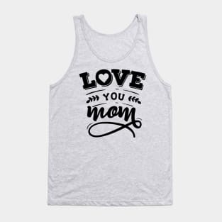 Love you mom Tank Top